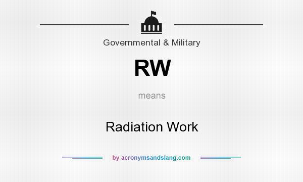What does RW mean? It stands for Radiation Work