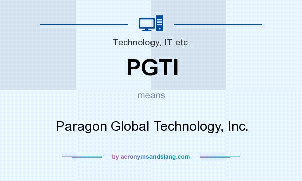 What does PGTI mean? It stands for Paragon Global Technology, Inc.