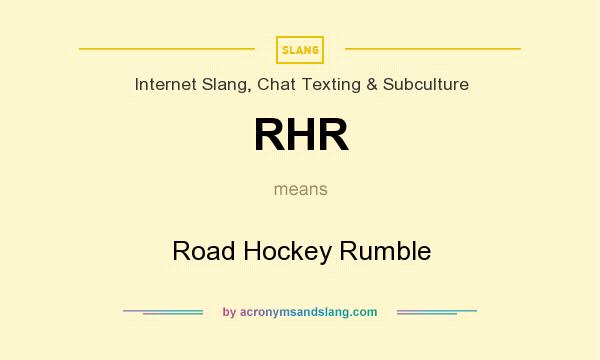 What does RHR mean? It stands for Road Hockey Rumble