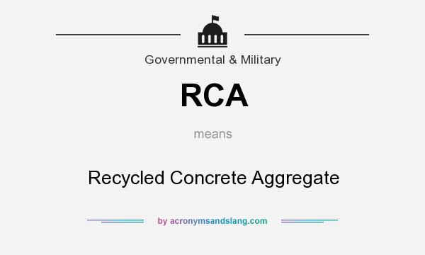 What does RCA mean? It stands for Recycled Concrete Aggregate