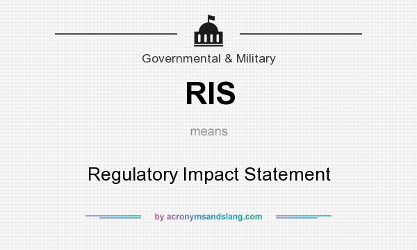 What does RIS mean? It stands for Regulatory Impact Statement