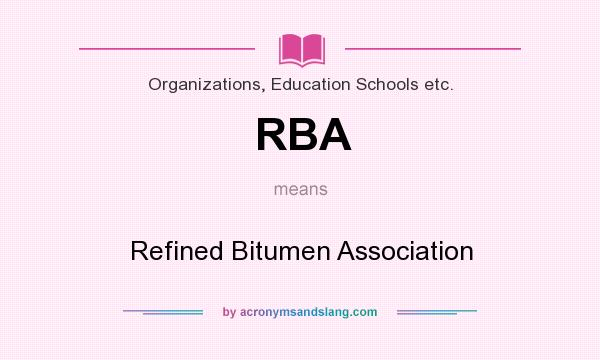 What does RBA mean? It stands for Refined Bitumen Association