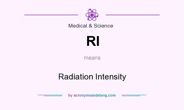 What does RI mean? It stands for Radiation Intensity