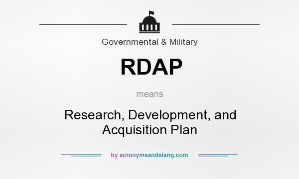 What does RDAP mean? It stands for Research, Development, and Acquisition Plan