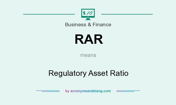What does RAR mean? It stands for Regulatory Asset Ratio