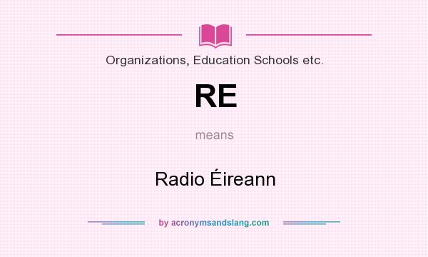 What does RE mean? It stands for Radio Éireann