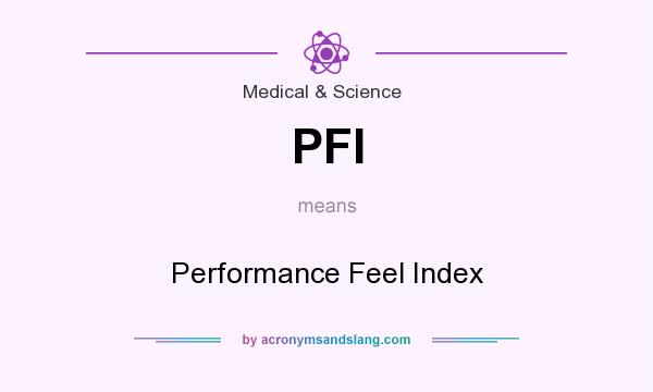 What does PFI mean? It stands for Performance Feel Index