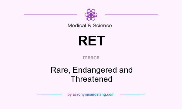 What does RET mean? It stands for Rare, Endangered and Threatened
