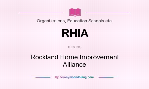 What does RHIA mean? It stands for Rockland Home Improvement Alliance