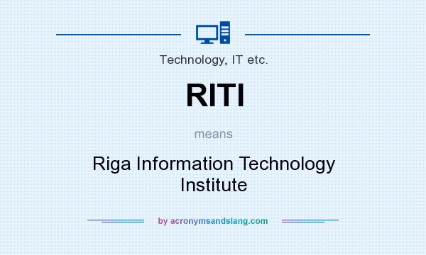 What does RITI mean? It stands for Riga Information Technology Institute
