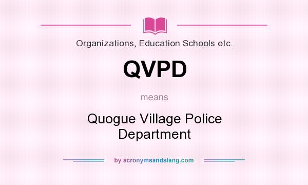 What does QVPD mean? It stands for Quogue Village Police Department