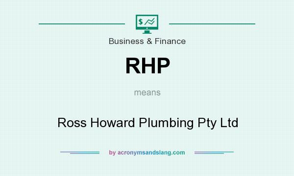 What does RHP mean? It stands for Ross Howard Plumbing Pty Ltd