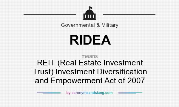 What does RIDEA mean? It stands for REIT (Real Estate Investment Trust) Investment Diversification and Empowerment Act of 2007