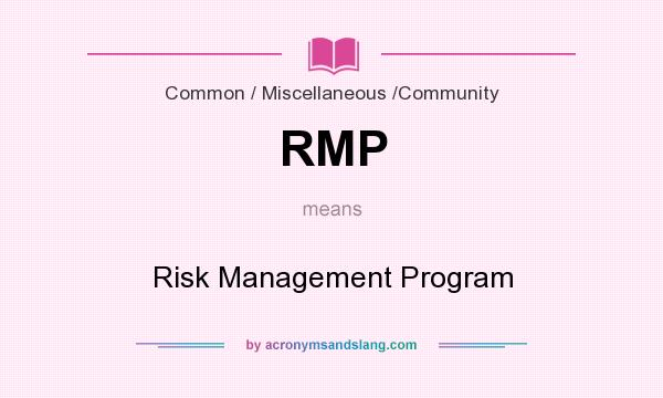 What does RMP mean? It stands for Risk Management Program