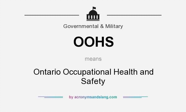 What does OOHS mean? It stands for Ontario Occupational Health and Safety