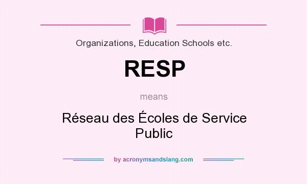 What does RESP mean? It stands for Réseau des Écoles de Service Public