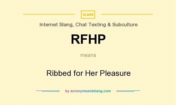 What does RFHP mean? It stands for Ribbed for Her Pleasure