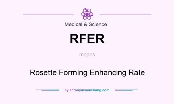 What does RFER mean? It stands for Rosette Forming Enhancing Rate