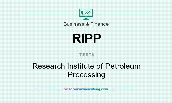 What does RIPP mean? It stands for Research Institute of Petroleum Processing