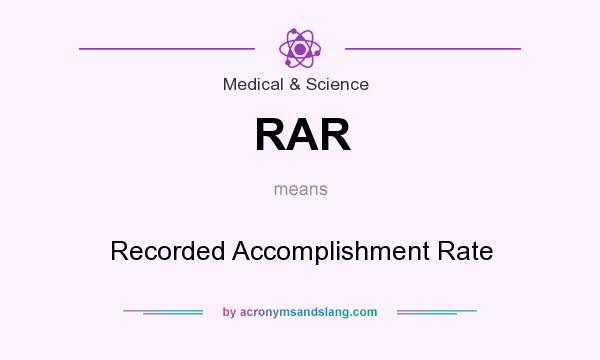 What does RAR mean? It stands for Recorded Accomplishment Rate