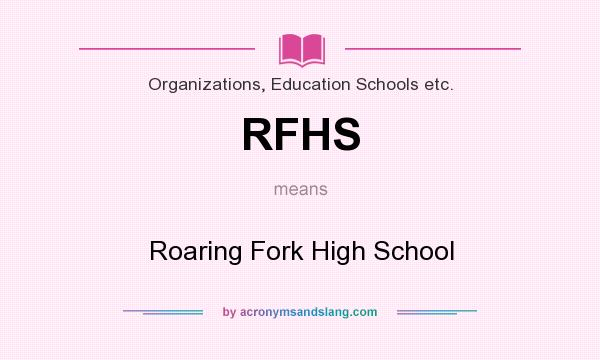 What does RFHS mean? It stands for Roaring Fork High School