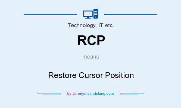 What does RCP mean? It stands for Restore Cursor Position
