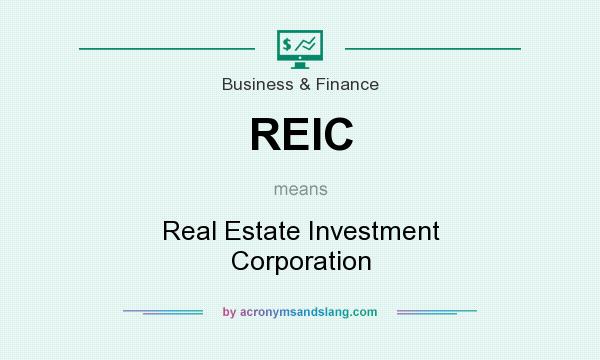 What does REIC mean? It stands for Real Estate Investment Corporation