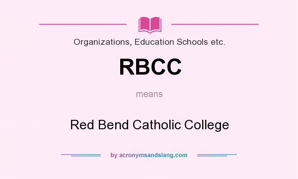 What does RBCC mean? It stands for Red Bend Catholic College