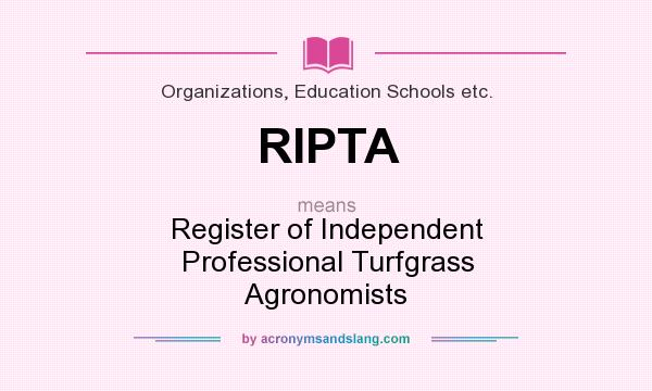 What does RIPTA mean? It stands for Register of Independent Professional Turfgrass Agronomists