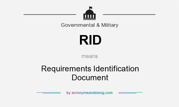 What does RID mean? It stands for Requirements Identification Document