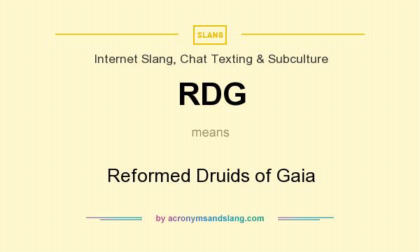 What does RDG mean? It stands for Reformed Druids of Gaia