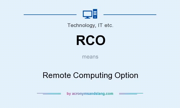 What does RCO mean? It stands for Remote Computing Option