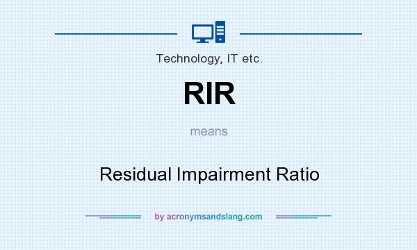 What does RIR mean? It stands for Residual Impairment Ratio