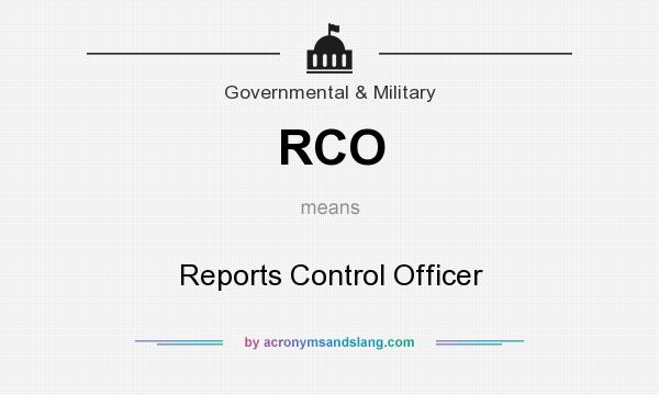 What does RCO mean? It stands for Reports Control Officer
