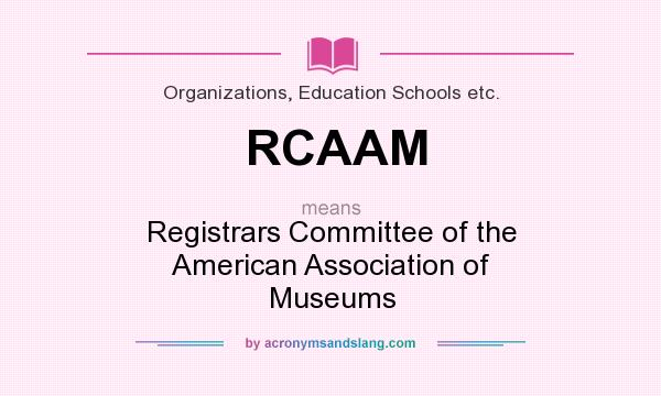 What does RCAAM mean? It stands for Registrars Committee of the American Association of Museums