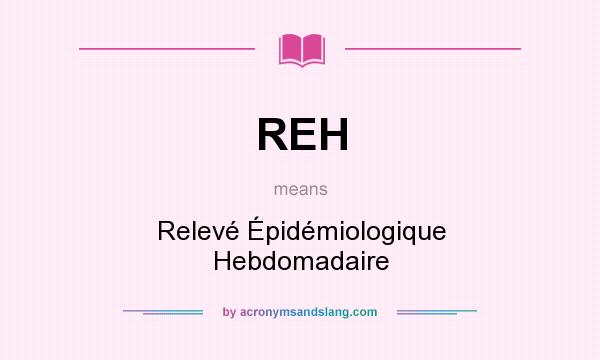What does REH mean? It stands for Relevé Épidémiologique Hebdomadaire