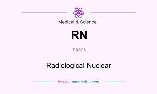 What does RN mean? It stands for Radiological-Nuclear