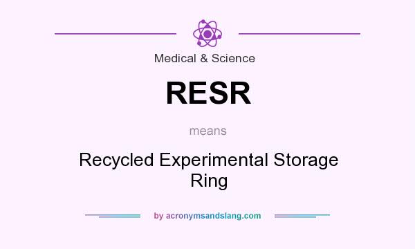 What does RESR mean? It stands for Recycled Experimental Storage Ring