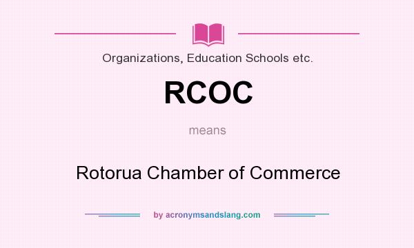 What does RCOC mean? It stands for Rotorua Chamber of Commerce