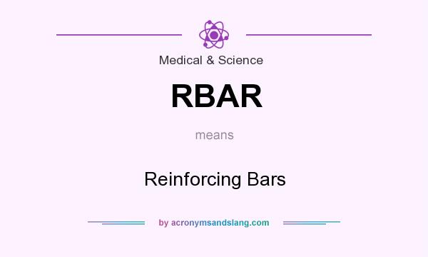 What does RBAR mean? It stands for Reinforcing Bars