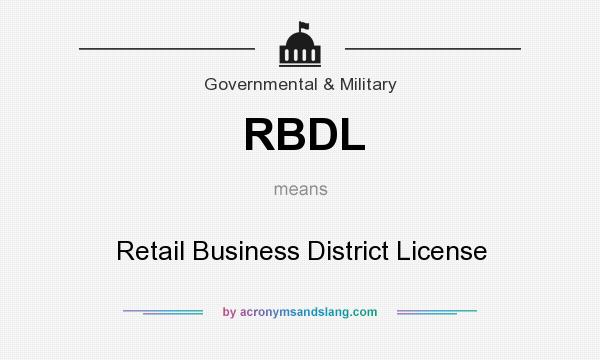 What does RBDL mean? It stands for Retail Business District License