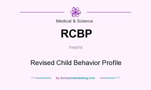 What does RCBP mean? It stands for Revised Child Behavior Profile
