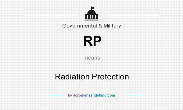 What does RP mean? It stands for Radiation Protection