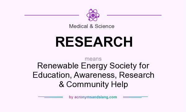 What does RESEARCH mean? It stands for Renewable Energy Society for Education, Awareness, Research & Community Help