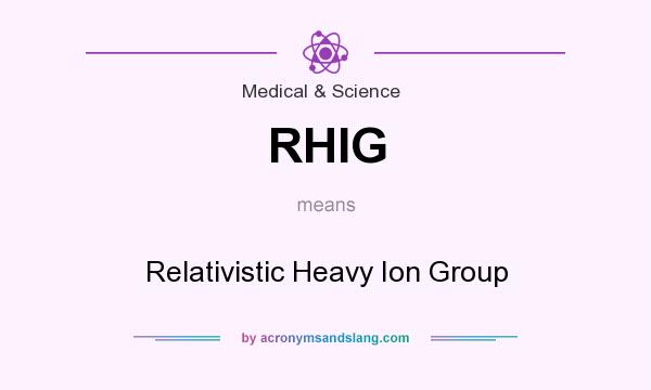 What does RHIG mean? It stands for Relativistic Heavy Ion Group
