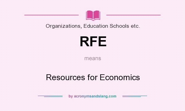 What does RFE mean? It stands for Resources for Economics