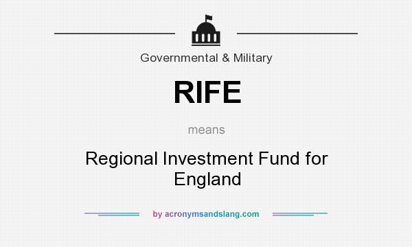 What does RIFE mean? It stands for Regional Investment Fund for England
