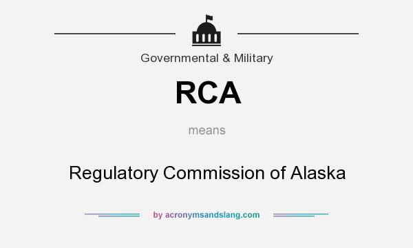 What does RCA mean? It stands for Regulatory Commission of Alaska