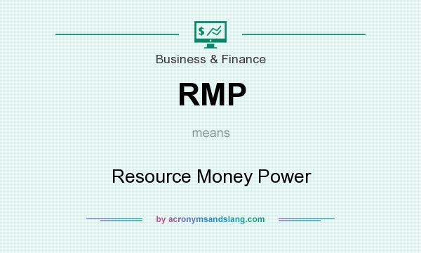 What does RMP mean? It stands for Resource Money Power