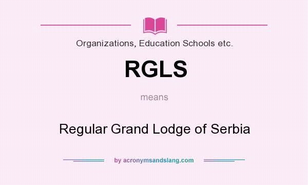 What does RGLS mean? It stands for Regular Grand Lodge of Serbia